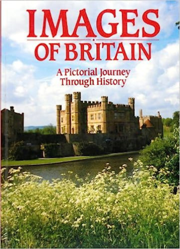 Richard Cavendish - Images of Britain: A Pictorial Journey Through History