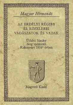 Az erdlyi rgibb s kzelebbi vadszatok s vadak (magyar hrmond)