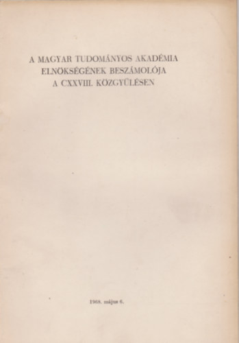 A Magyar Tudomnyos Akadmia elnksgnek beszmolja a CXXVIII. kzgylsen