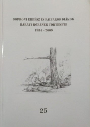 Brsony Lajos  (szerk.) - Soproni Erdsz s Faiparos Dikok Barti Krnek Trtnete, 1984-2009