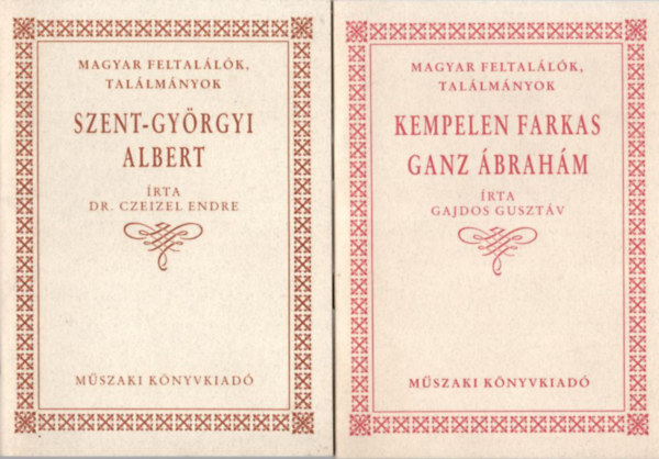 2 db letrajzi fzet: Kempelen Farkas , Ganz brahm + Szent-Gyrgyi Albert ( Magyar feltallk, tallmnyok )