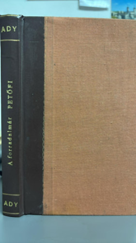 Ady Endre  (szerk.) - A forradalm�r Pet�fi