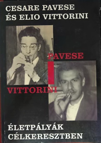 Cesare Pavese �s Elio Vittorini (�letp�ly�k c�lkeresztben - Konferenciak�tet: SZAB sz�kh�z, Szeged, 2009.j�nius 19.)