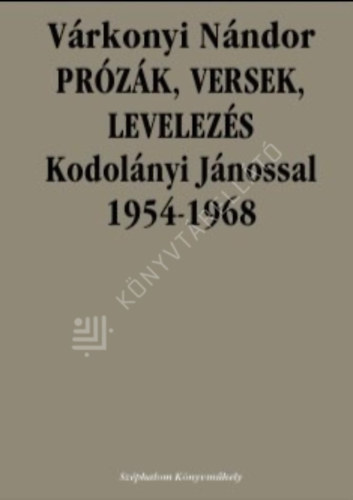 Pr�z�k, versek, levelez�s Kodol�nyi J�nossal 1954-1968