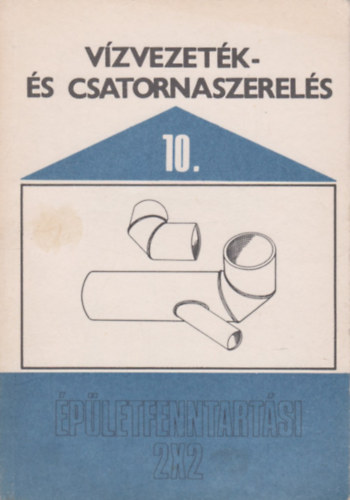 V�zvezet�k- �s csatornaszerel�s (�p�letfenntart�si 2x2)