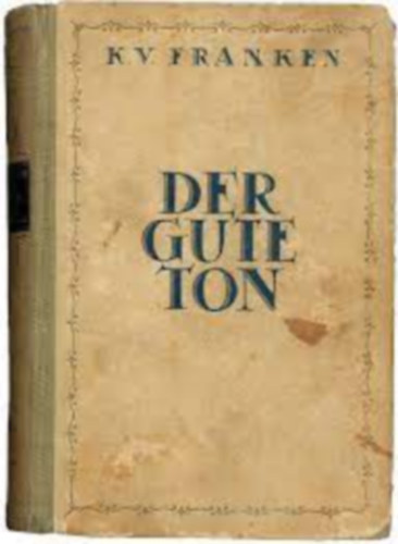 Der Gute Ton- Handbuch des guten Tones und der feinen Sitte