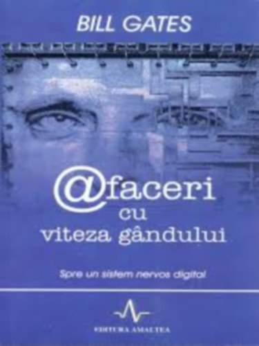 Bill Gates - Afaceri cu viteza gandului - Spre un sistem netvos digital