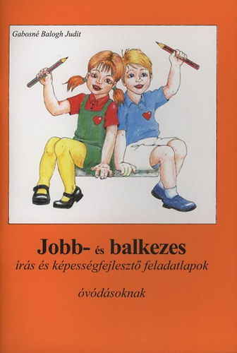 Gabosn Balogh Judit - Jobb s balkezes rs s kpessgfejleszts feladatlapok vdsoknak 1-2.