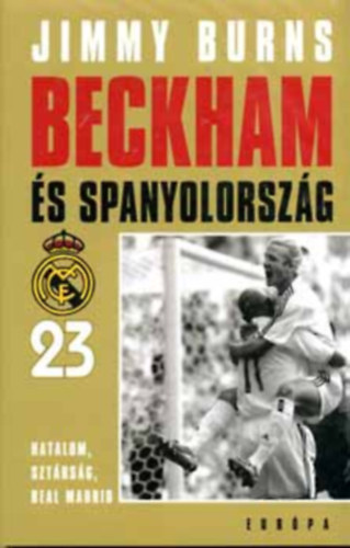 Beckham �s Spanyolorsz�g. Hatalom, szt�rs�g, Real Madrid