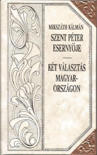 Mikszth Klmn - Szent Pter esernyje - Kit vlaszts Magyarorszgon (Mikszth-sorozat 28.)