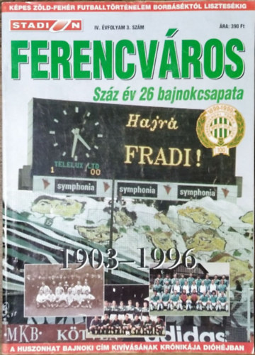 Stadion IV. vfolyam 3. szm - Ferencvros - Szz v 26 bajnokcsapata, 1903-1996