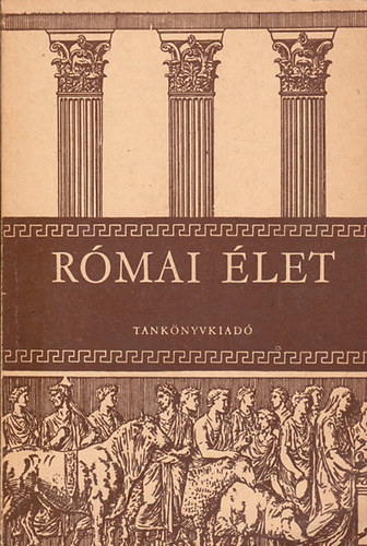 Rmai let (A gimnziumok I-IV. osztlya szmra)