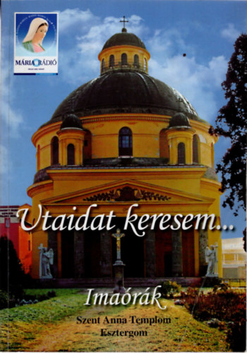 Utaidat keresem... - Imark Szent Anna Templom Esztergom