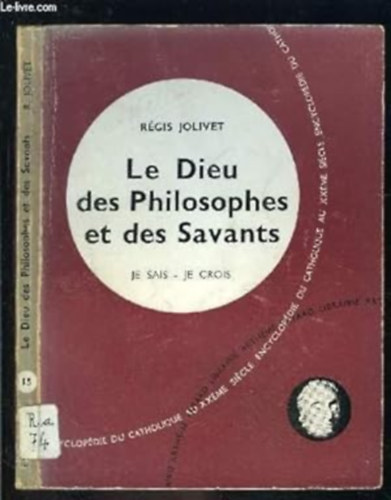 Le Dieu des Philosophes et des Savants (A filozfusok s tudsok istene)(Premire partie - Je Sais, je crois 15)