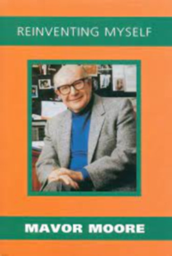 Mavor Moore - Reinventing Myself