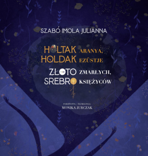 Holtak aranya, holdak ezstje