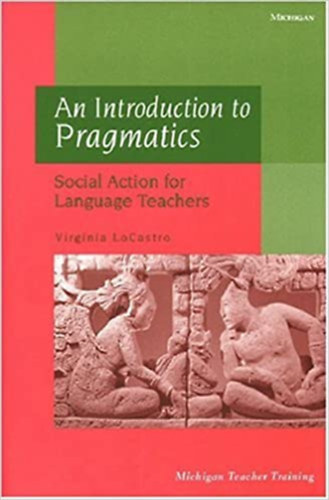 Virginia LoCastro - An Introduction to Pragmatics - Social Action for Language Teachers (Bevezets a pragmatikba - angol nyelv)