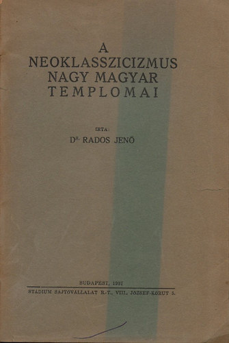 Dr Rados Jen - A neoklasszicizmus nagy magyar templomai