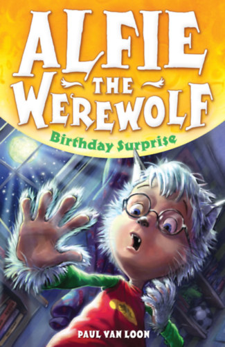Paul Van Loon - Alfie the Werewolf: Birthday Surprise