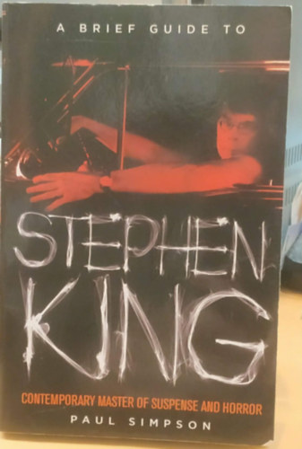 A Brief Guide to Stephen King - Contemporary Master of Suspense and Horror