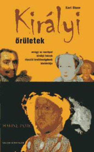 Kirlyi rletek -  avagy az eurpai kirlyi hzak riaszt kretnsgnek histrija