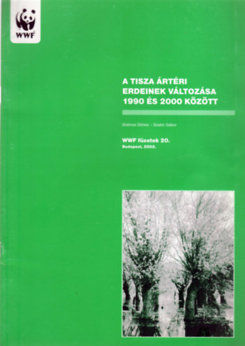 A Tisza rtri erdeinek vltozsa 1990 s 2000 kztt (WWF-fzetek 20.)