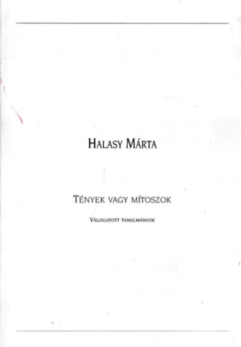 Halasy Mrta - Tnyek vagy mtoszok