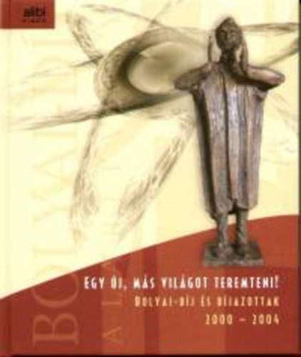 Egy �j, m�s vil�got teremteni!