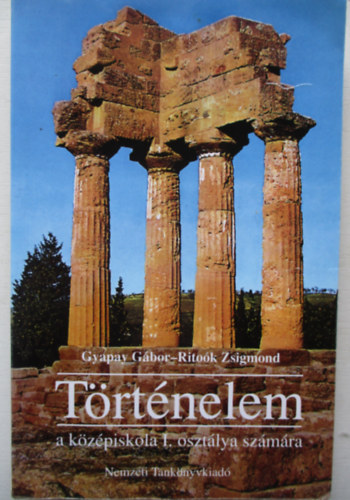 Dr. Gyapay G�rbor-Dr. Rito�k Zsigmond - T�rt�nelem a k�z�piskola I. oszt�lya sz�m�ra