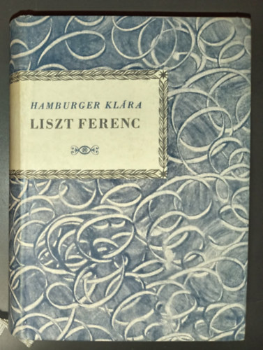 Hamburger Kl�ra - Liszt Ferenc (kis zenei k�nyvt�r)