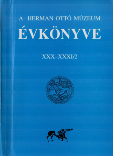 R�v�sz L�szl�, Wolf M�ria Lov�sz Emese - A Herman Ott� M�zeum �vk�nyve XXX-XXXI/2