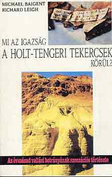 Baigent,Michael-Leigh,Richard - Mi az igazsg a holt-tengeri tekercsek krl?