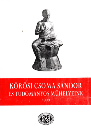 Gazda Jzsef  (szerk.) - Krsi Csoma Sndor s tudomnyos mhelyeink 1999