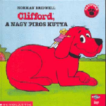Norman Bridwell - Clifford, a nagy piros kutya