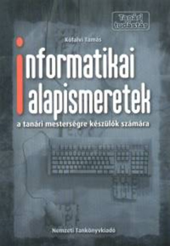 Kfalvi Tams - Informatikai alapismeretek a tanri mestersgre kszlk szmra