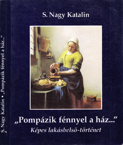 S. Nagy Katalin - Pompzik fnnyel a hz... - Kpes laksbels-trtnet