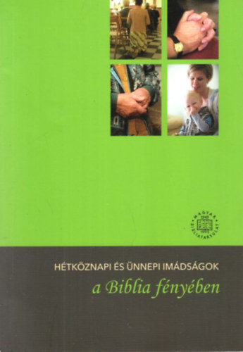 Htkznapi s nnepi imdsgok a Biblia fnyben