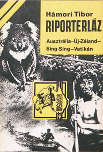 H�mori Tibor - Riporterl�z (Ausztr�lia- �j-Z�land- Sing-Sing- Vatik�n)