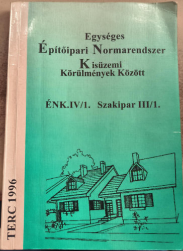 �NK IV/1. Egys�ges �p�t�ipari Normarendszer Kis�zemi K�r�lm�nyek k�z�tt - Szakipar III/1.