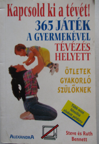 Ruth; Bennett, Steve Bennett - Kapcsold ki a tévét! 365 játék gyermekével