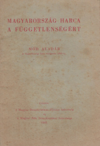 Magyarorsz�g harca a f�ggetlens�g�rt