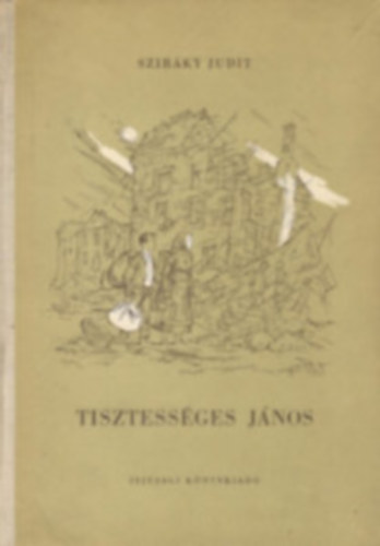 Szirky Judit - Tisztessges Jnos