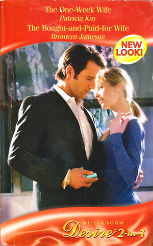 Patricia Kay; Bronwyn Jameson - The One-Week Wife / The Bought-and-Paid-for Wife  ( 2-in-1 )