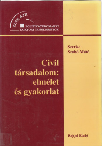 Szab Mt  (szerk.) - Civil trsadalom: elmlet s gyakorlat