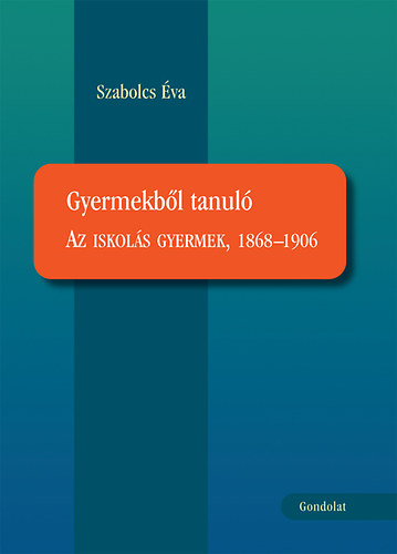 Gyermekbl tanul - Az iskols gyermek, 1868-1906
