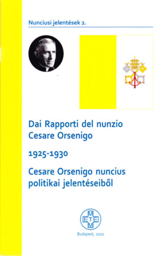 Dai Rapporti del nunzio Cesare Orsenigo 1925-1930 Cesare Orsenigo nuncius politikai jelentseibl