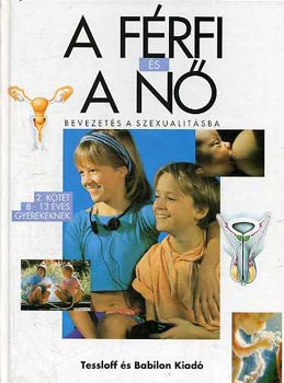 A frfi s a n: Bevezets a szexualitsba 8-13 ves gyerekeknek