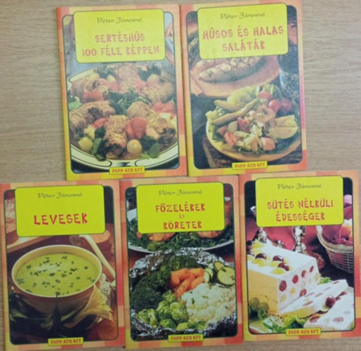 5 db P�ter J�nosn� szak�cs f�zet: Sert�sh�s 100 f�le k�ppen - H�sos �s halas sal�t�k - Levesek - F�zel�kek �s k�retek - S�t�s n�lk�li �dess�gek