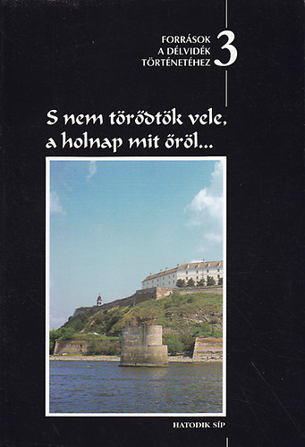 S nem trdtk vele, a holnap mit rl... Forrsok a Dlvidk trtnethez III. (Trianontl a prizsi bkig)