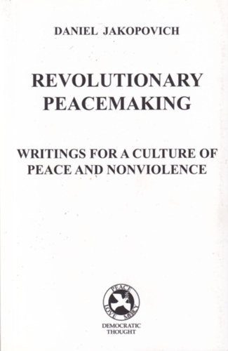 Revolutionary Peacemaking: Writings for a Culture of Peace and Nonviolence